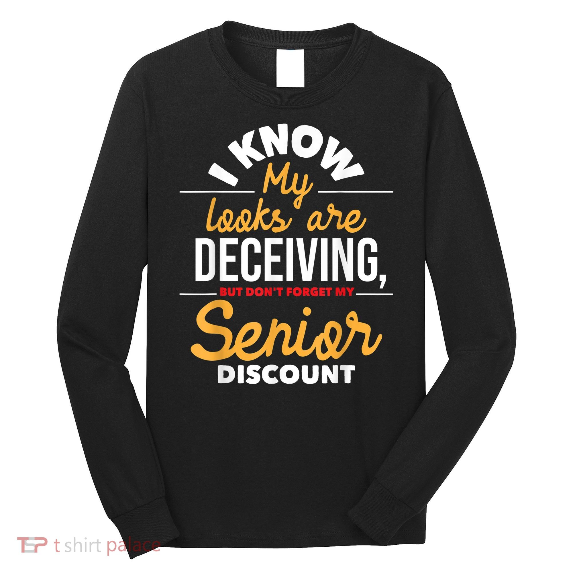 Don't Forget My Senior Discount Old Age Retiree Grandpa Long Sleeve Shirt