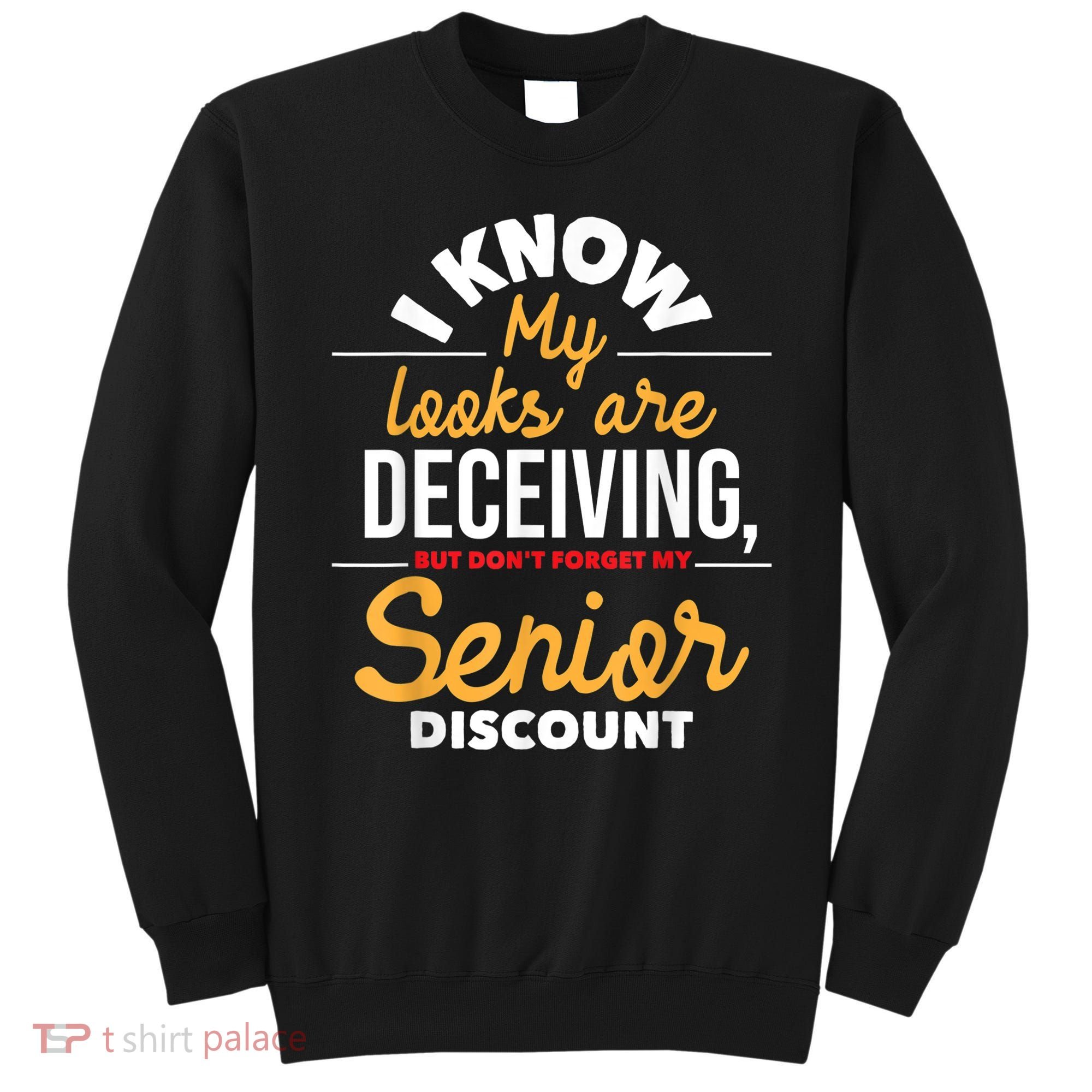 Don't Forget My Senior Discount Old Age Retiree Grandpa Sweatshirt