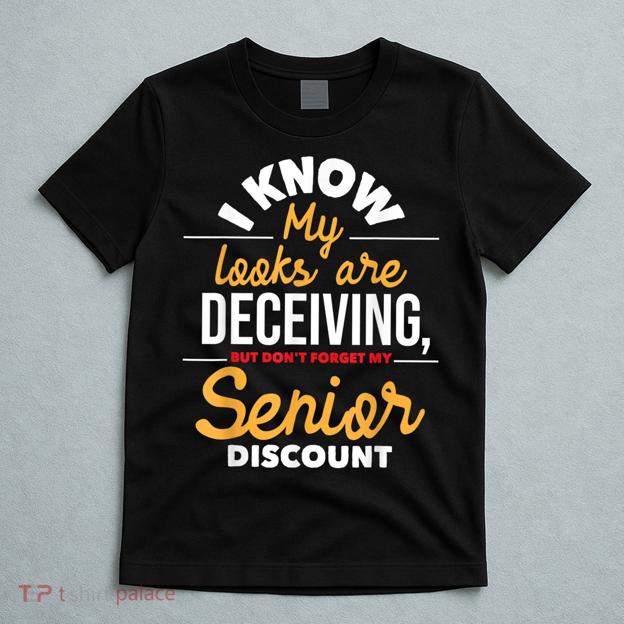 Don't Forget My Senior Discount Old Age Retiree Grandpa T-Shirt