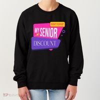 DonT Forget My Senior Discount Elderly Senior Citizen Women's Sweatshirt thumb 0