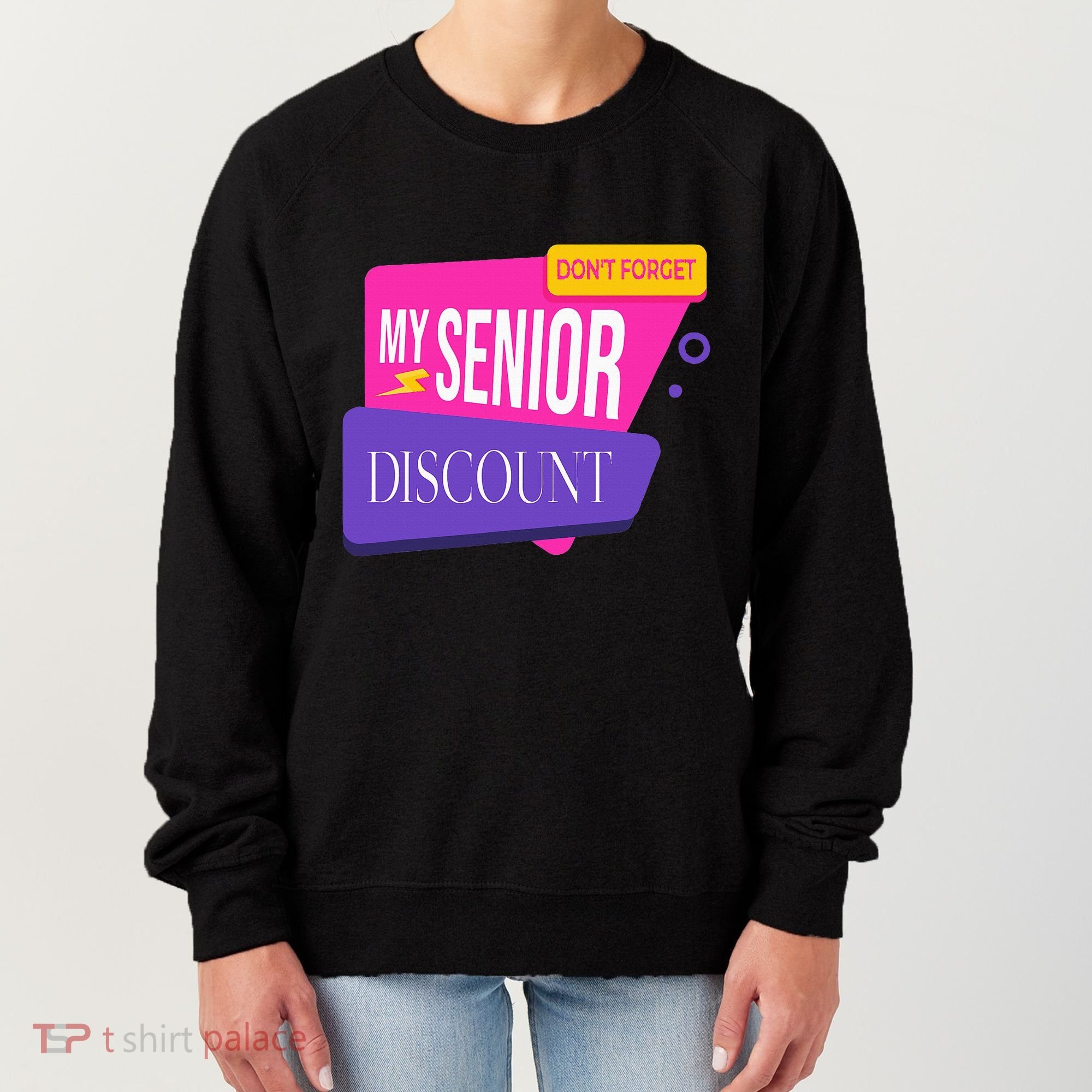 DonT Forget My Senior Discount Elderly Senior Citizen Women's Sweatshirt