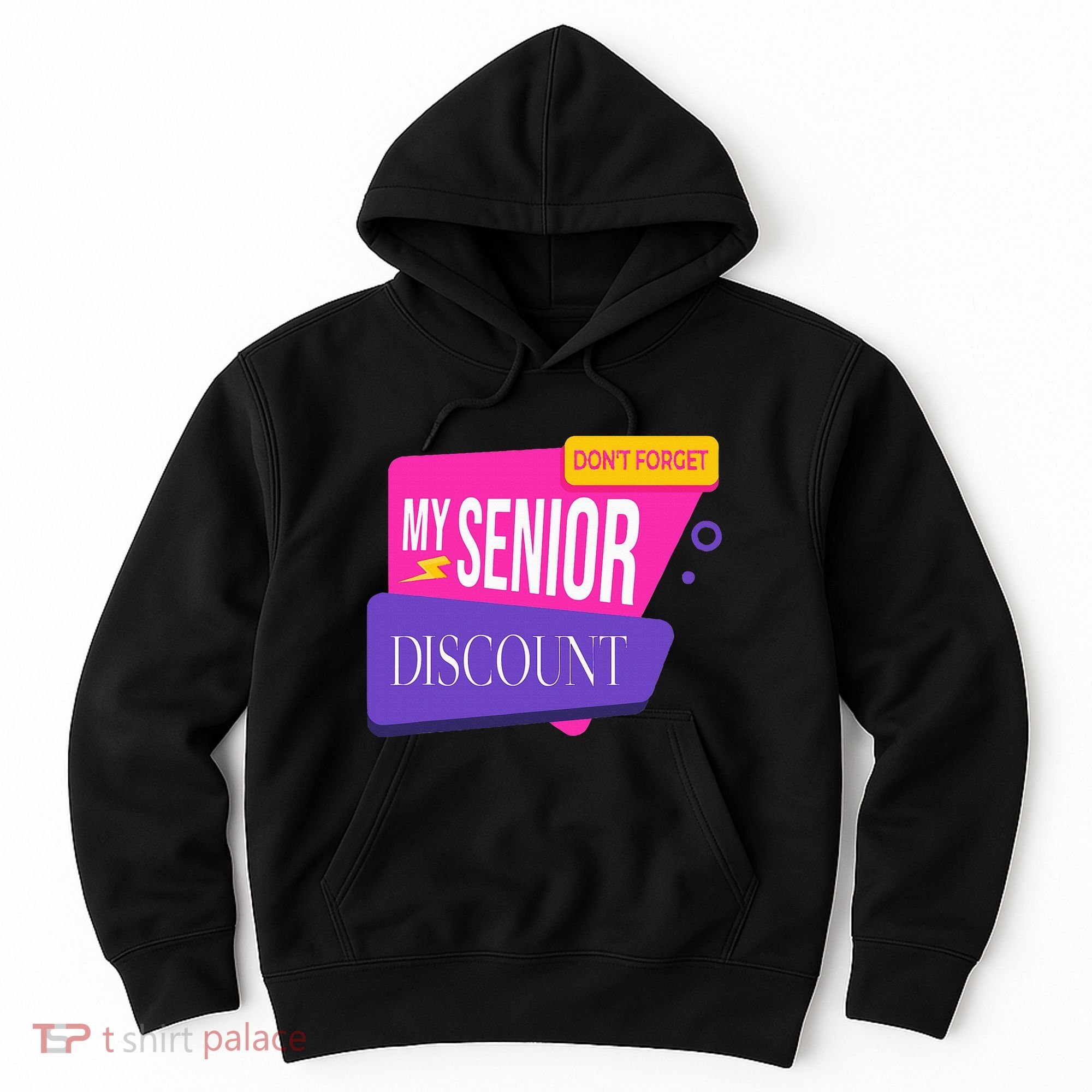 DonT Forget My Senior Discount Elderly Senior Citizen Hoodie