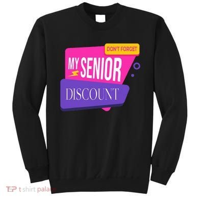 DonT Forget My Senior Discount Elderly Senior Citizen Sweatshirt