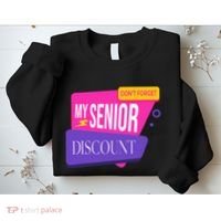DonT Forget My Senior Discount Elderly Senior Citizen Sweatshirt thumb 2