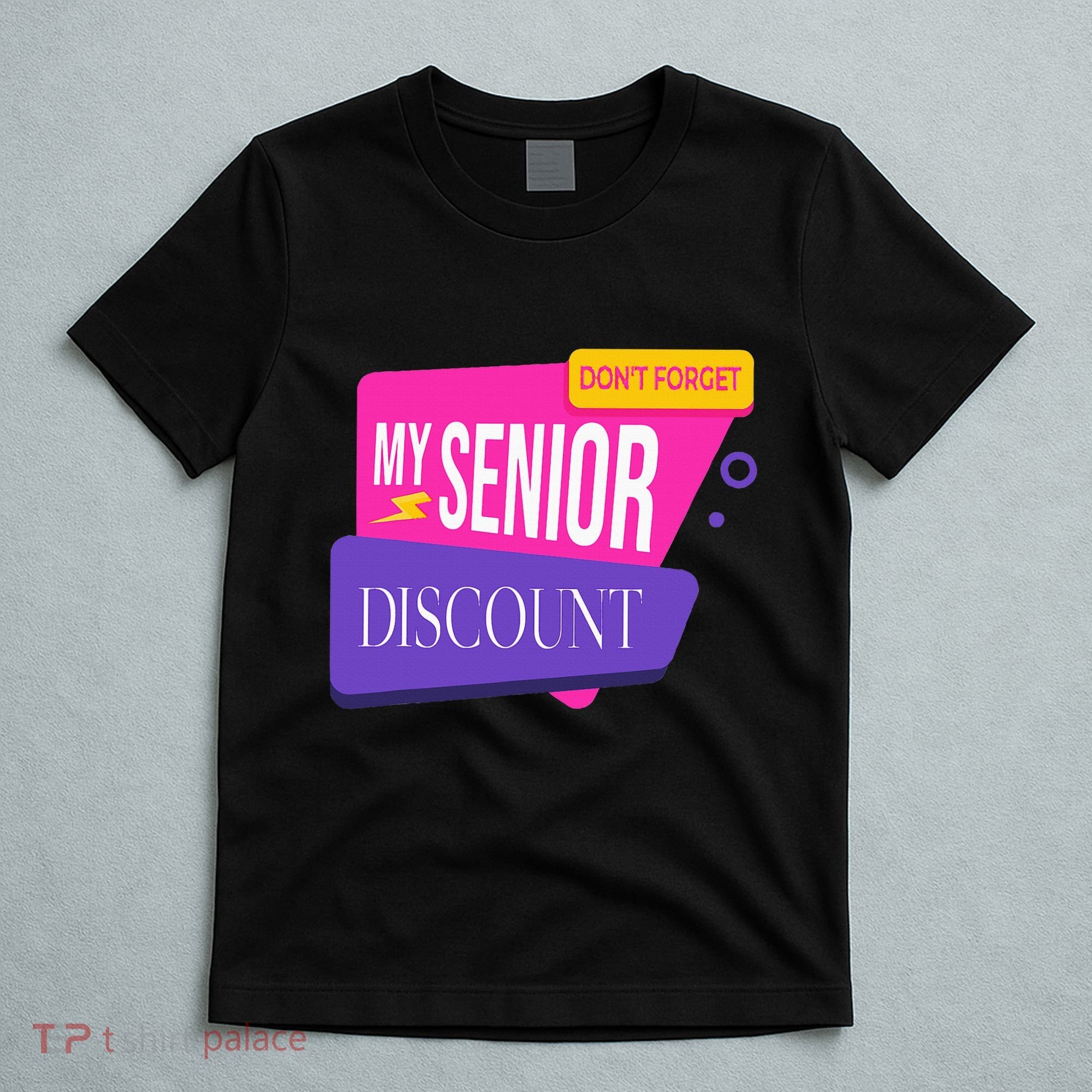 DonT Forget My Senior Discount Elderly Senior Citizen T-Shirt