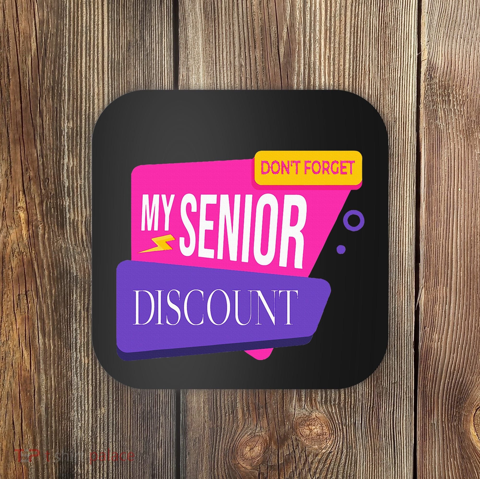 DonT Forget My Senior Discount Elderly Senior Citizen Coaster
