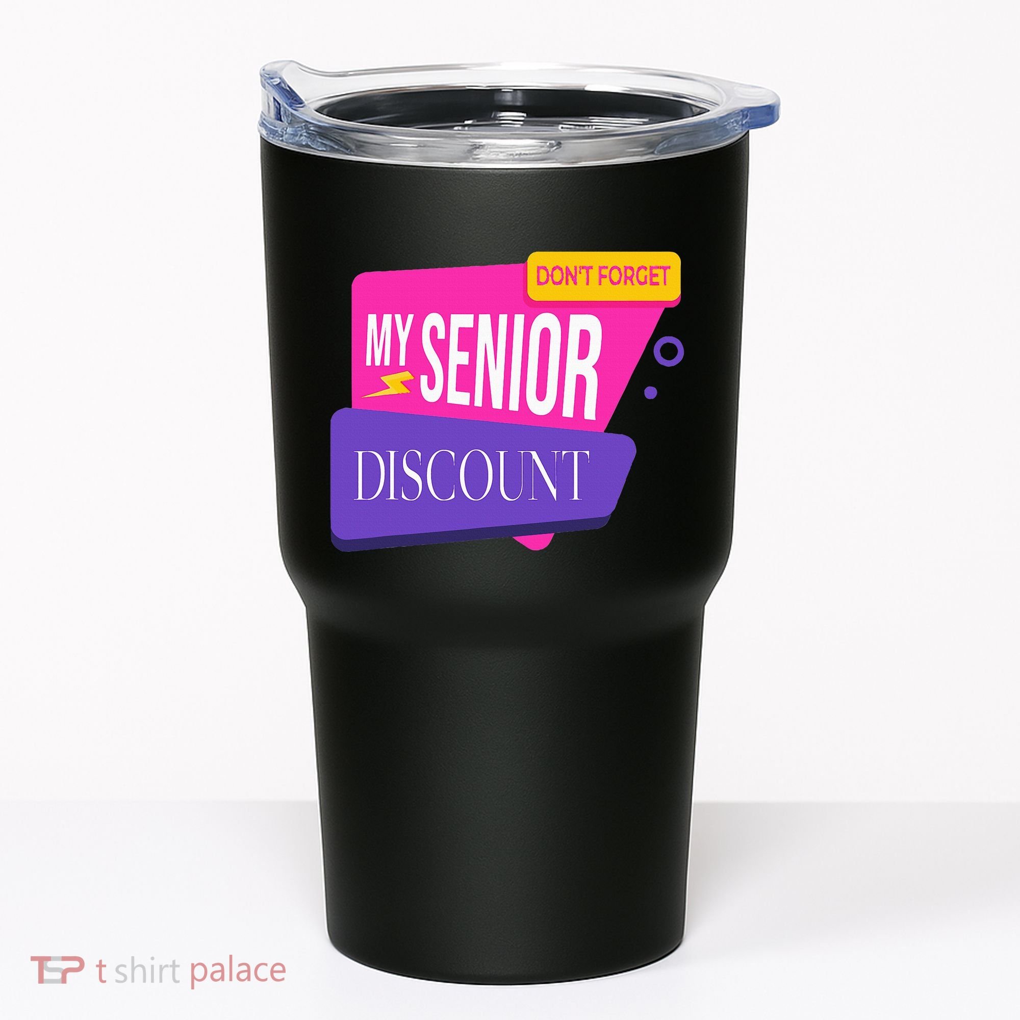DonT Forget My Senior Discount Elderly Senior Citizen Tumbler