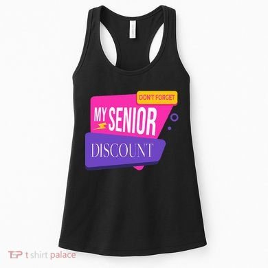 DonT Forget My Senior Discount Elderly Senior Citizen Women's Tank Top