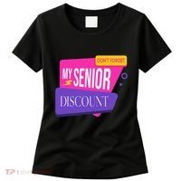 DonT Forget My Senior Discount Elderly Senior Citizen Women's T-Shirt thumb 0