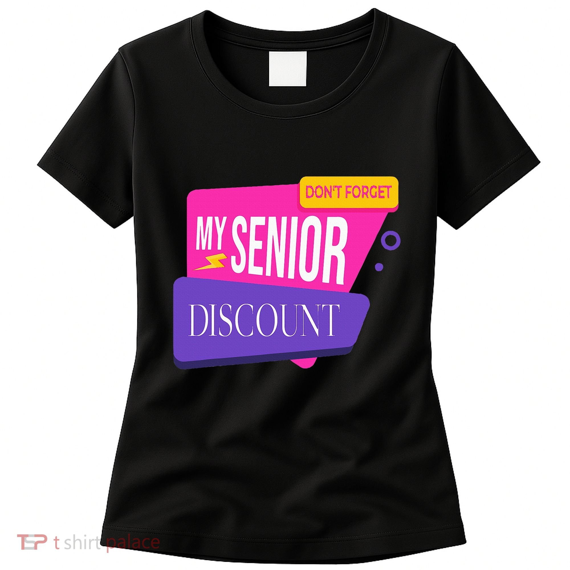 DonT Forget My Senior Discount Elderly Senior Citizen Women's T-Shirt