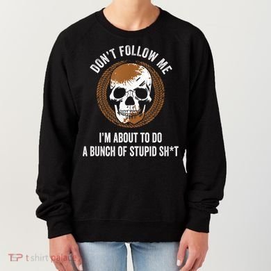 Don't Follow Me I Do Stupid Stuff Mudding ATV Four Wheeler Women's Sweatshirt