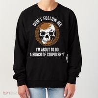 Don't Follow Me I Do Stupid Stuff Mudding ATV Four Wheeler Women's Sweatshirt thumb 0