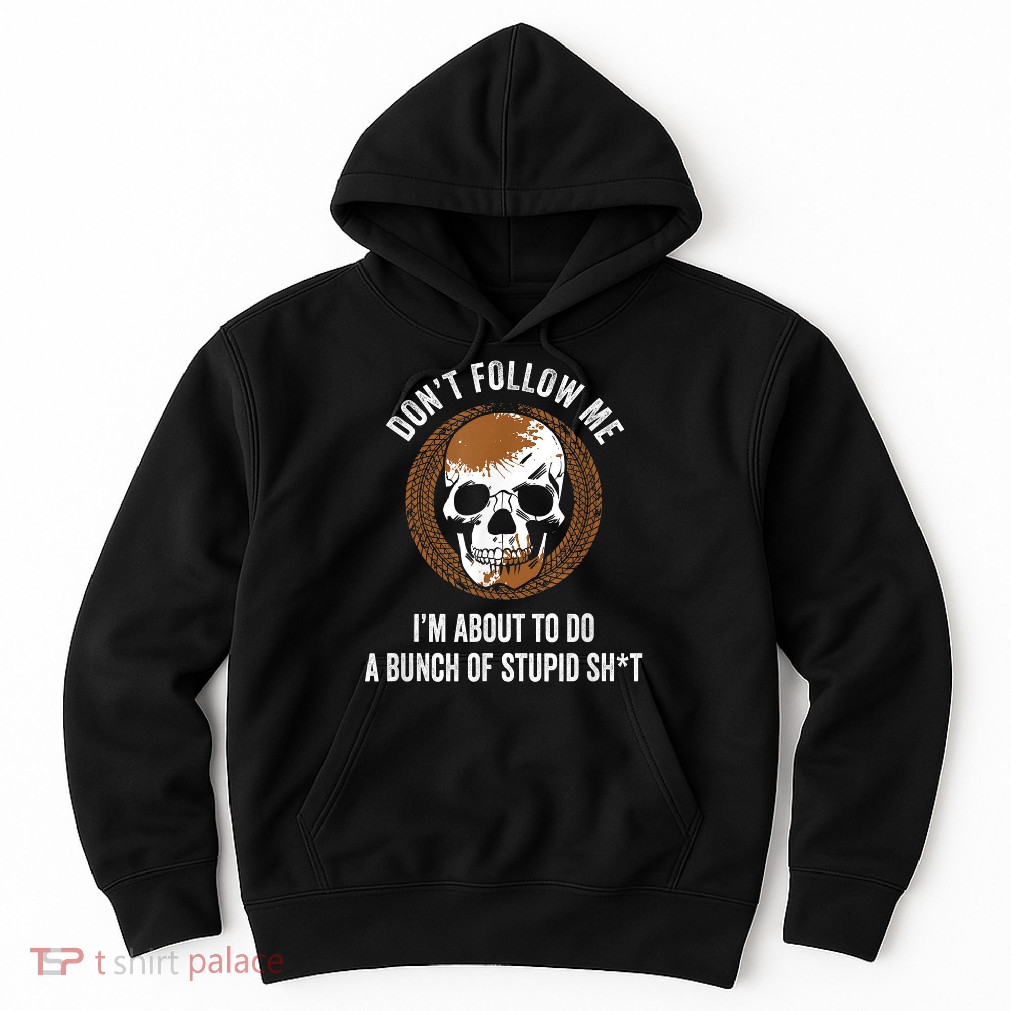 Don't Follow Me I Do Stupid Stuff Mudding ATV Four Wheeler Hoodie
