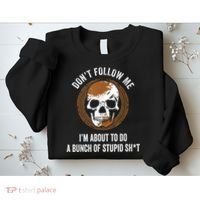 Don't Follow Me I Do Stupid Stuff Mudding ATV Four Wheeler Sweatshirt thumb 2