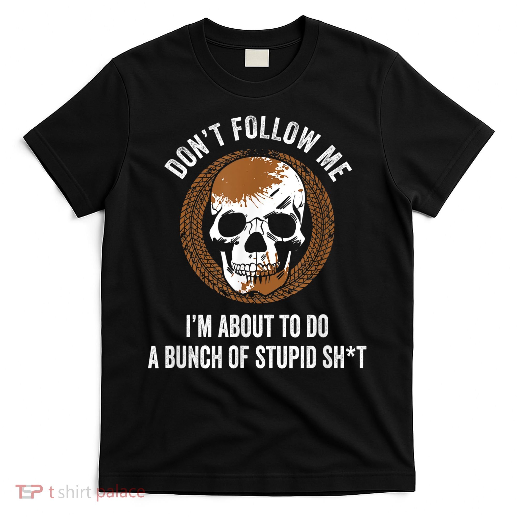 Don't Follow Me I Do Stupid Stuff Mudding ATV Four Wheeler T-Shirt