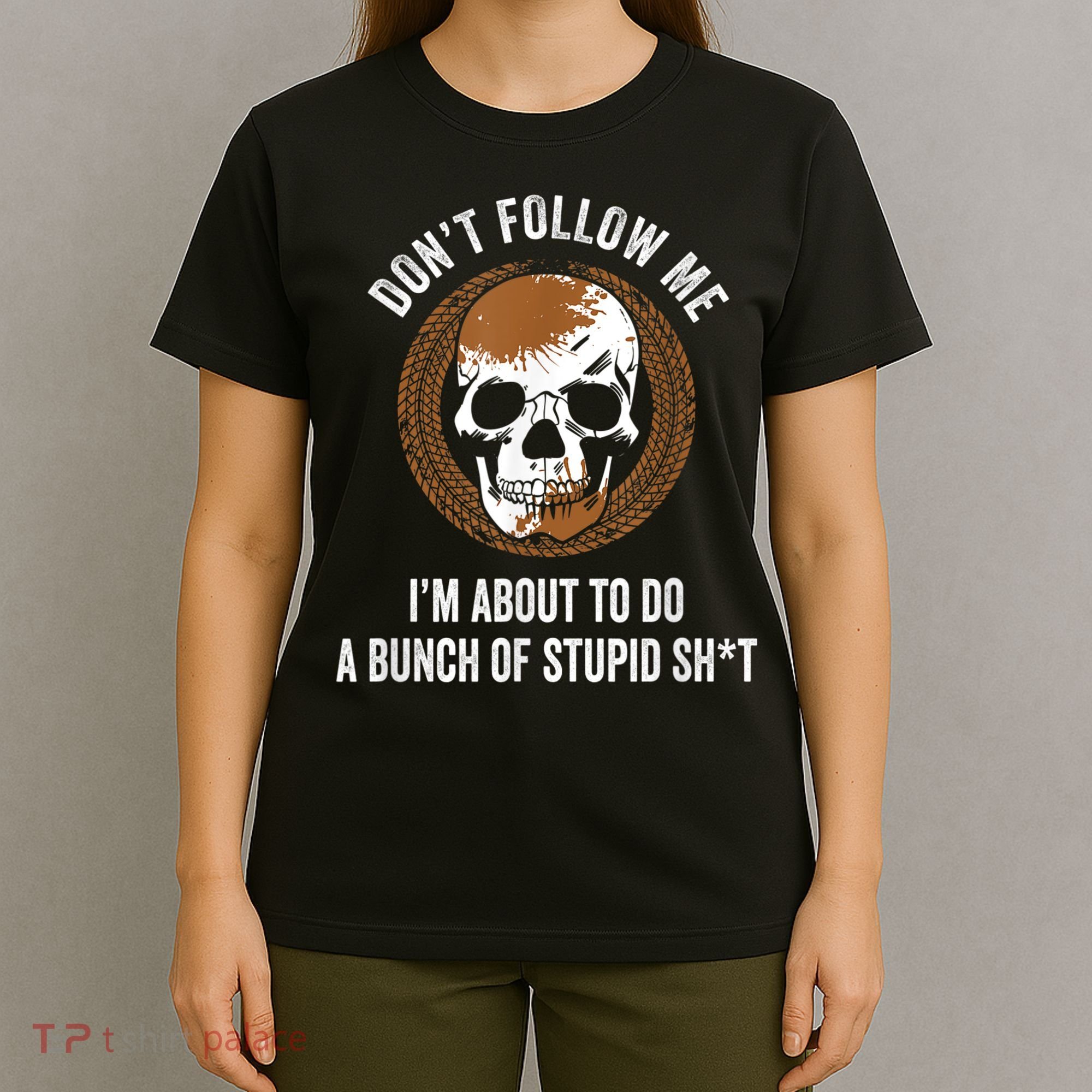 Don't Follow Me I Do Stupid Stuff Mudding ATV Four Wheeler T-Shirt