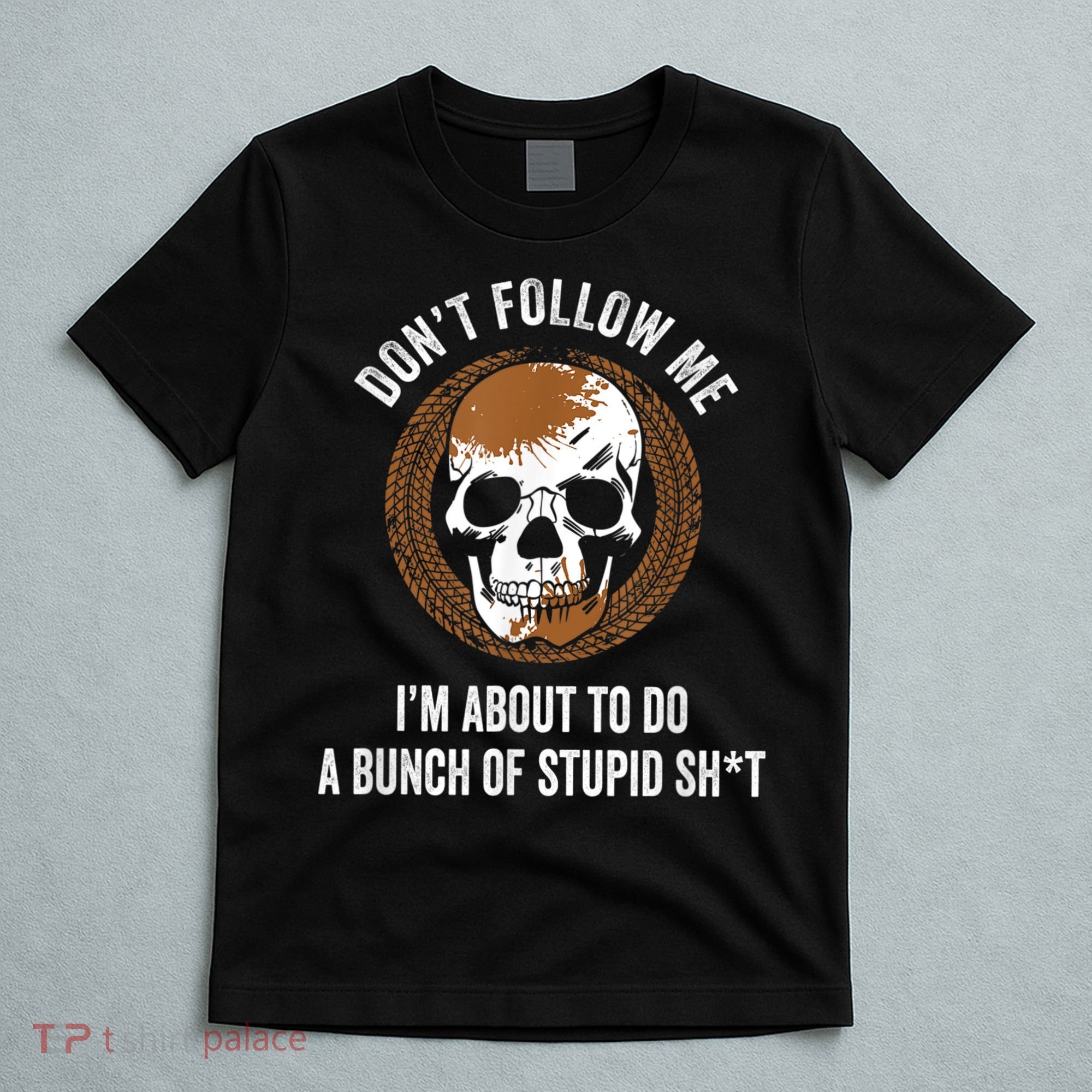 Don't Follow Me I Do Stupid Stuff Mudding ATV Four Wheeler T-Shirt