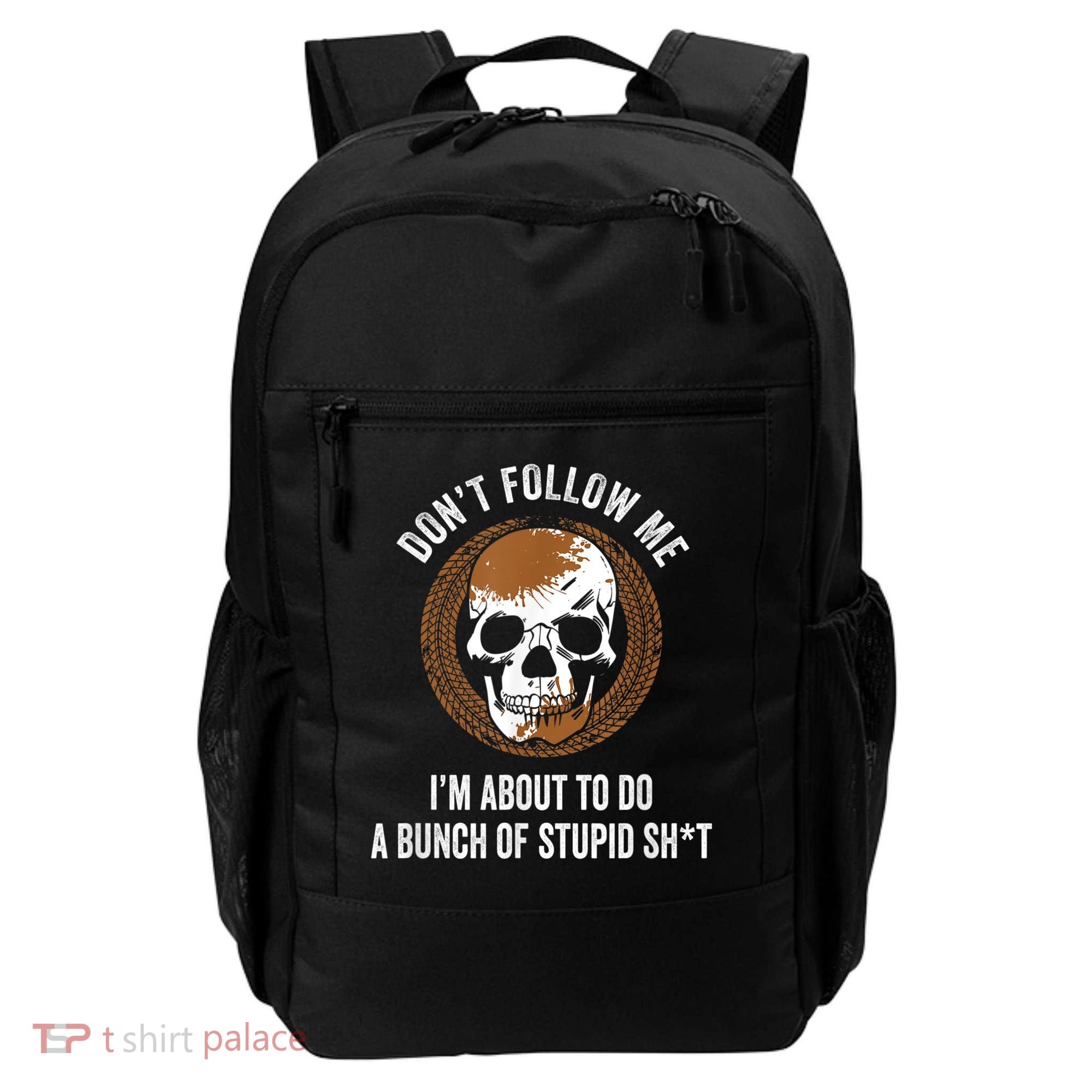 Don't Follow Me I Do Stupid Stuff Mudding ATV Four Wheeler Backpack