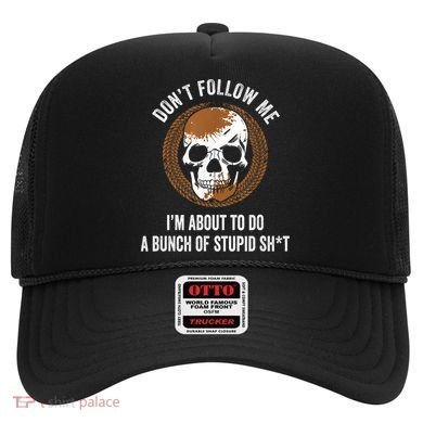 Don't Follow Me I Do Stupid Stuff Mudding ATV Four Wheeler Hat