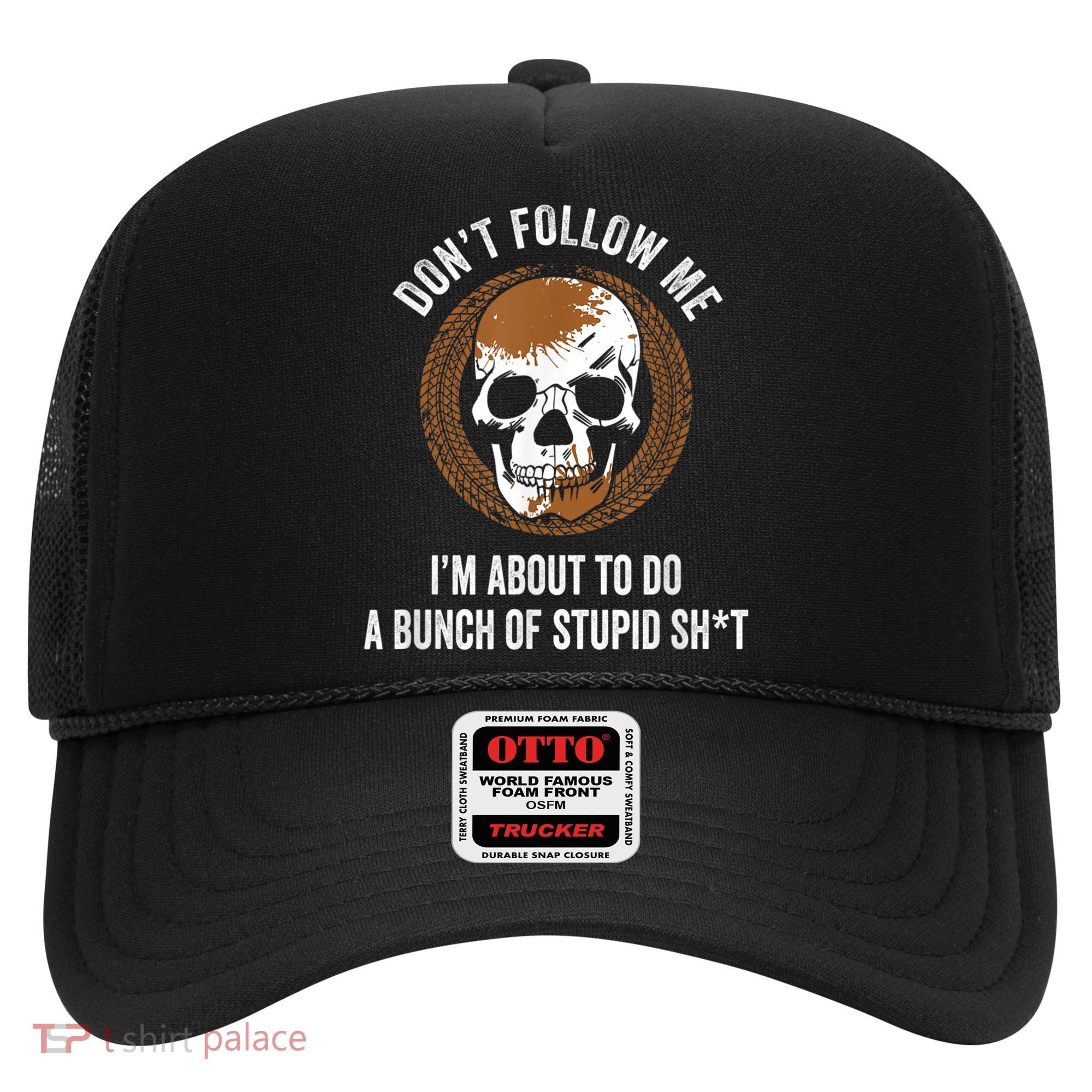Don't Follow Me I Do Stupid Stuff Mudding ATV Four Wheeler Hat