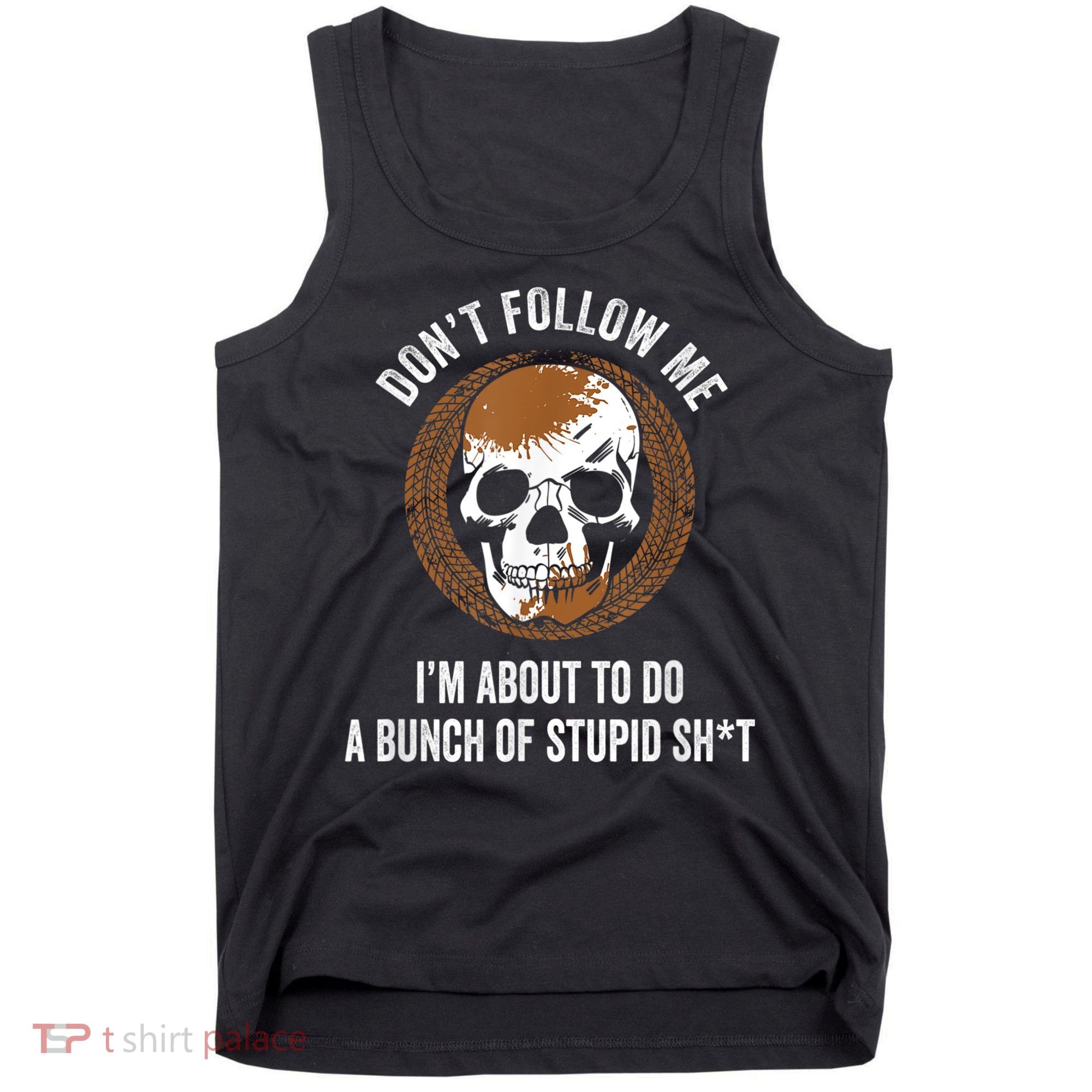 Don't Follow Me I Do Stupid Stuff Mudding ATV Four Wheeler Tank Top