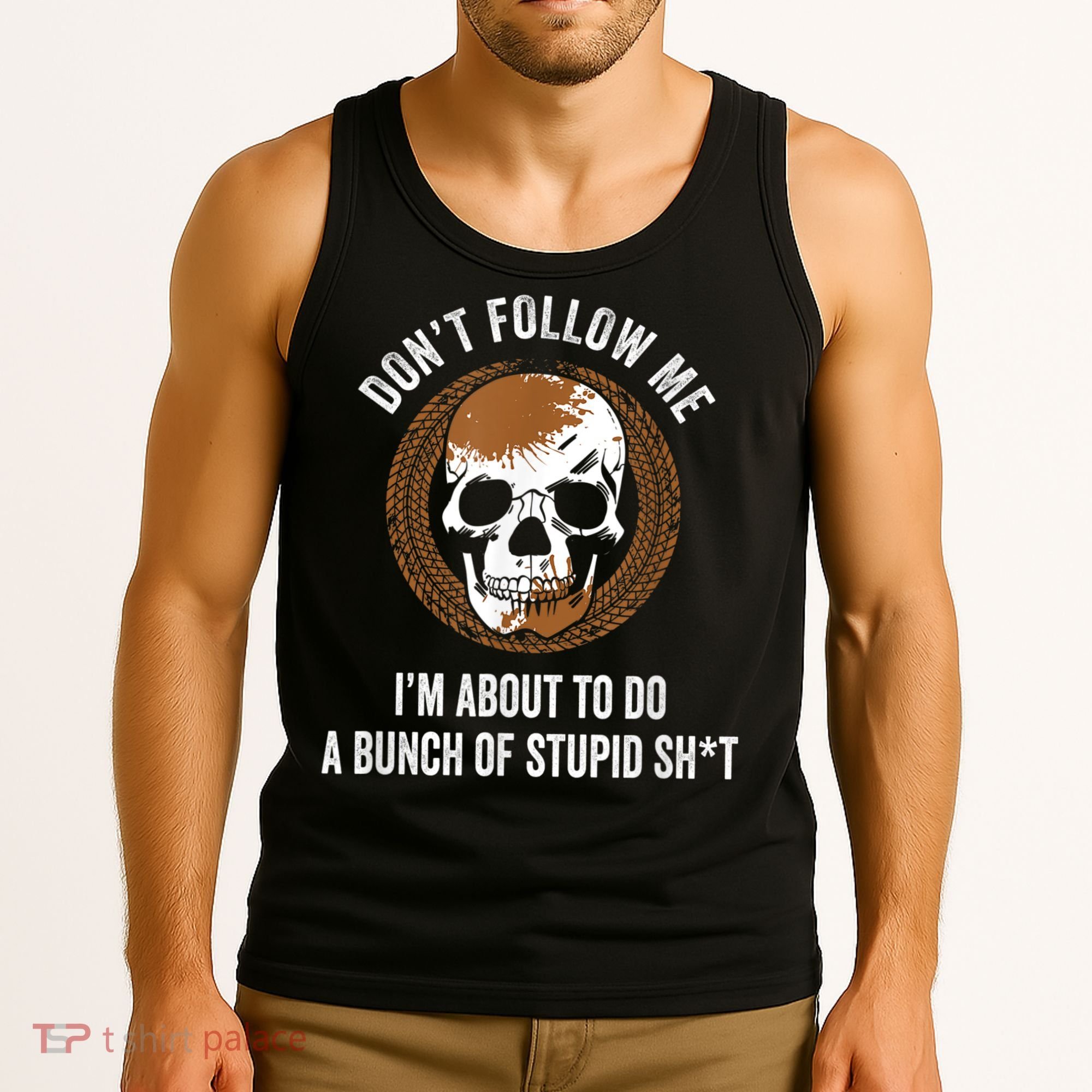 Don't Follow Me I Do Stupid Stuff Mudding ATV Four Wheeler Tank Top