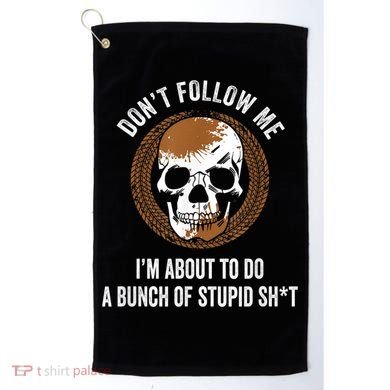 Don't Follow Me I Do Stupid Stuff Mudding ATV Four Wheeler Golf Towel