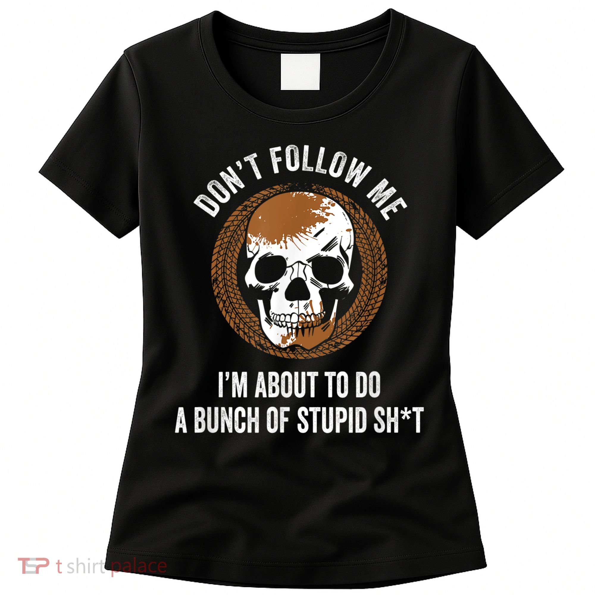 Don't Follow Me I Do Stupid Stuff Mudding ATV Four Wheeler Women's T-Shirt