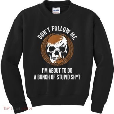 Don't Follow Me I Do Stupid Stuff Mudding ATV Four Wheeler Kids Sweatshirt