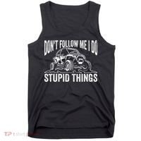 DonT Follow Me I Do Stupid Things Classic Utv Car Driver Tank Top thumb 0