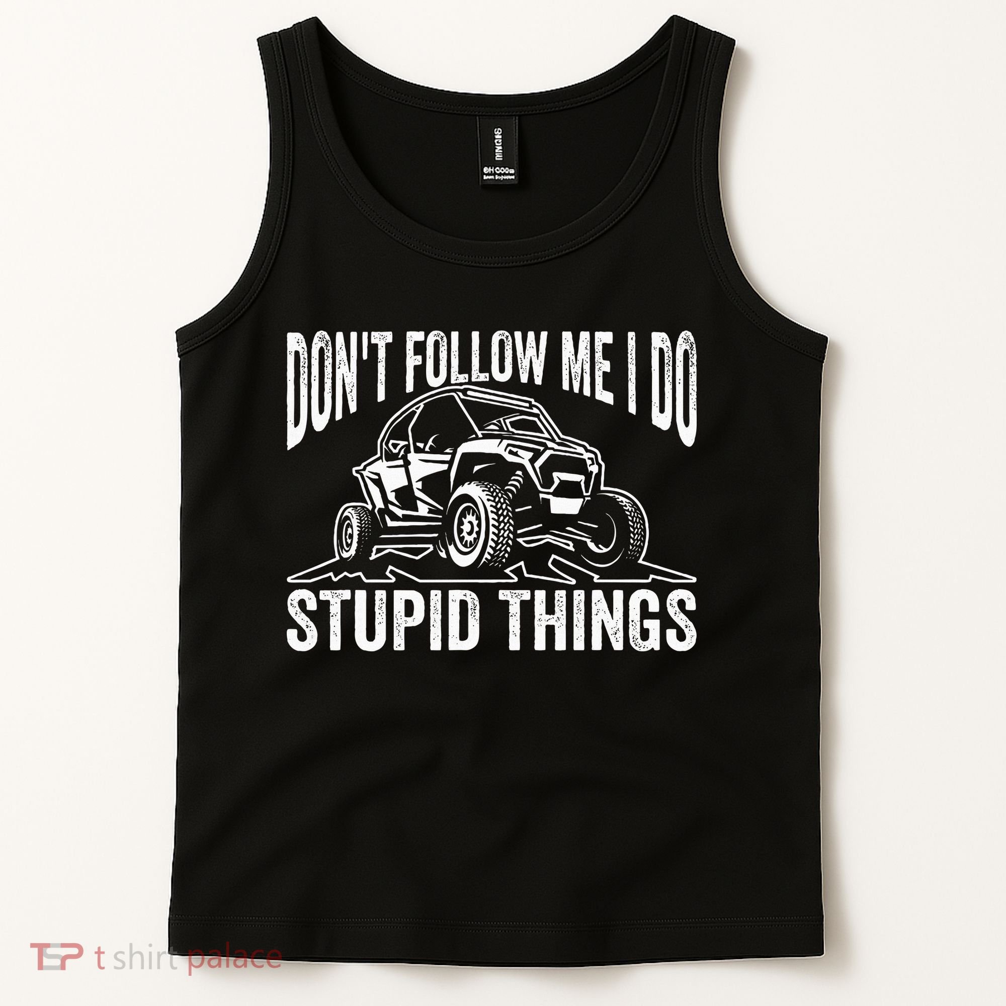 DonT Follow Me I Do Stupid Things Classic Utv Car Driver Tank Top