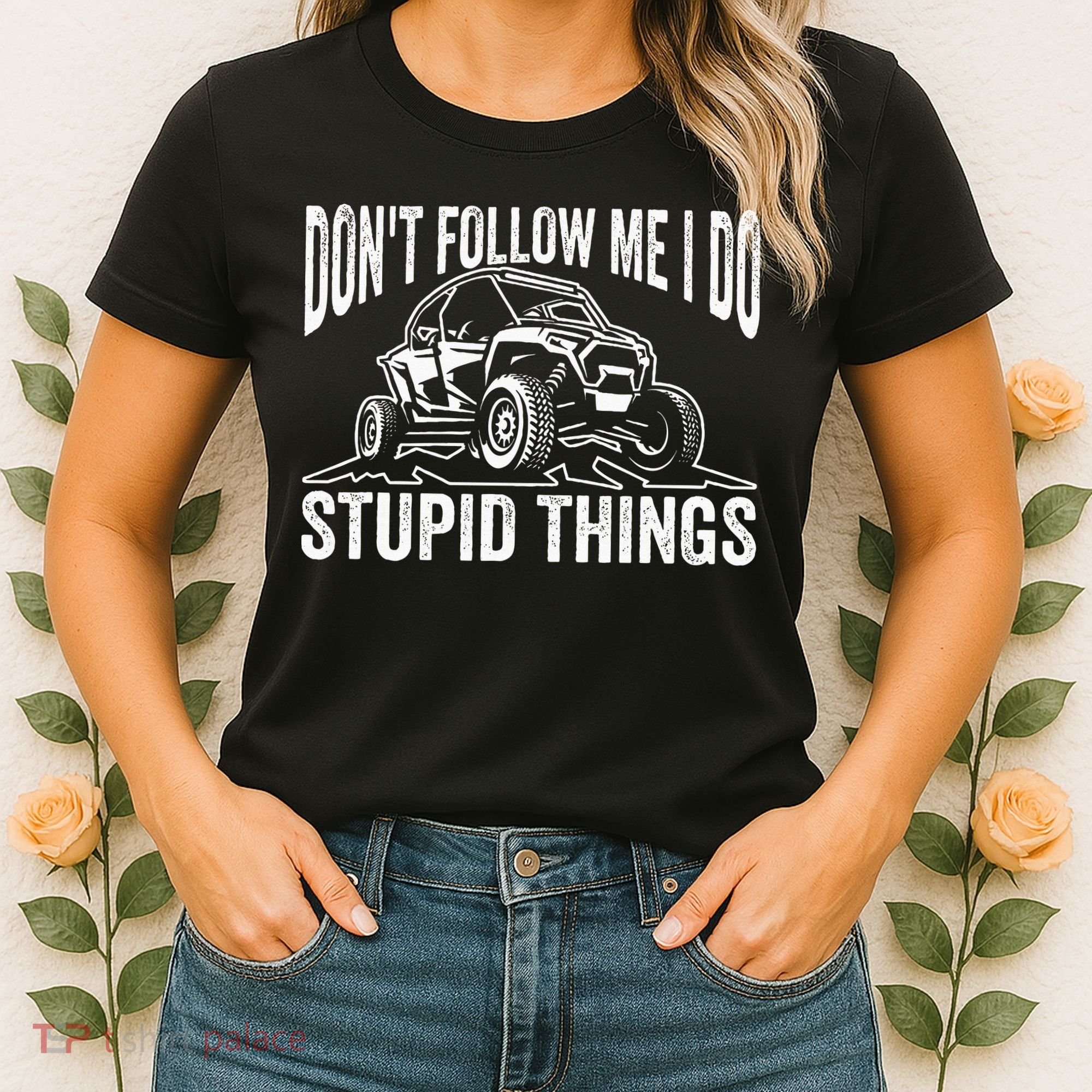 DonT Follow Me I Do Stupid Things Classic Utv Car Driver Women's T-Shirt