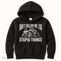DonT Follow Me I Do Stupid Things Classic Utv Car Driver Kids Hoodie thumb 0