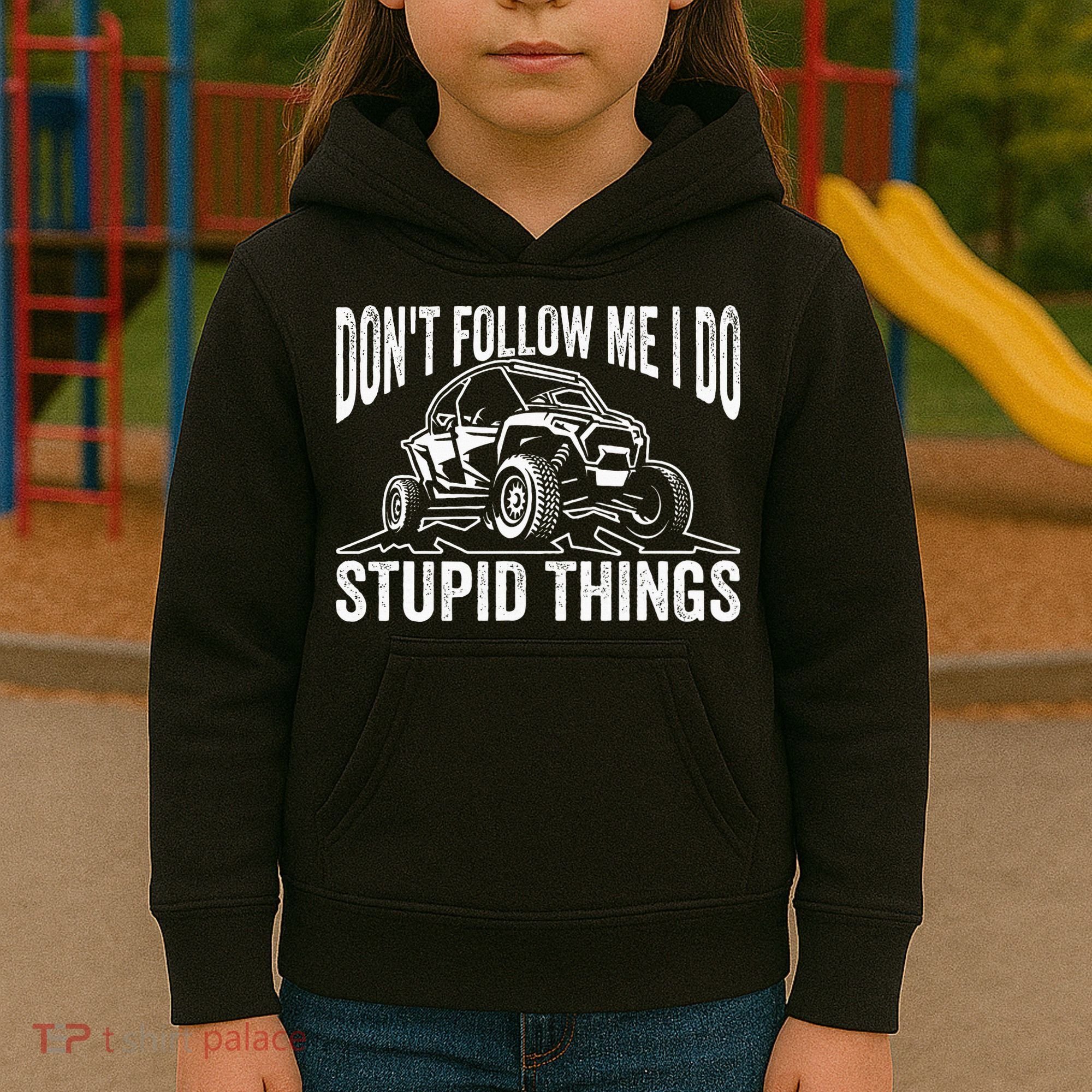 DonT Follow Me I Do Stupid Things Classic Utv Car Driver Kids Hoodie