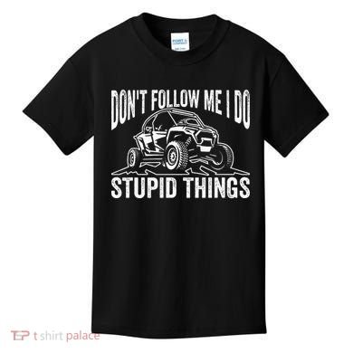 DonT Follow Me I Do Stupid Things Classic Utv Car Driver Kids T-Shirt