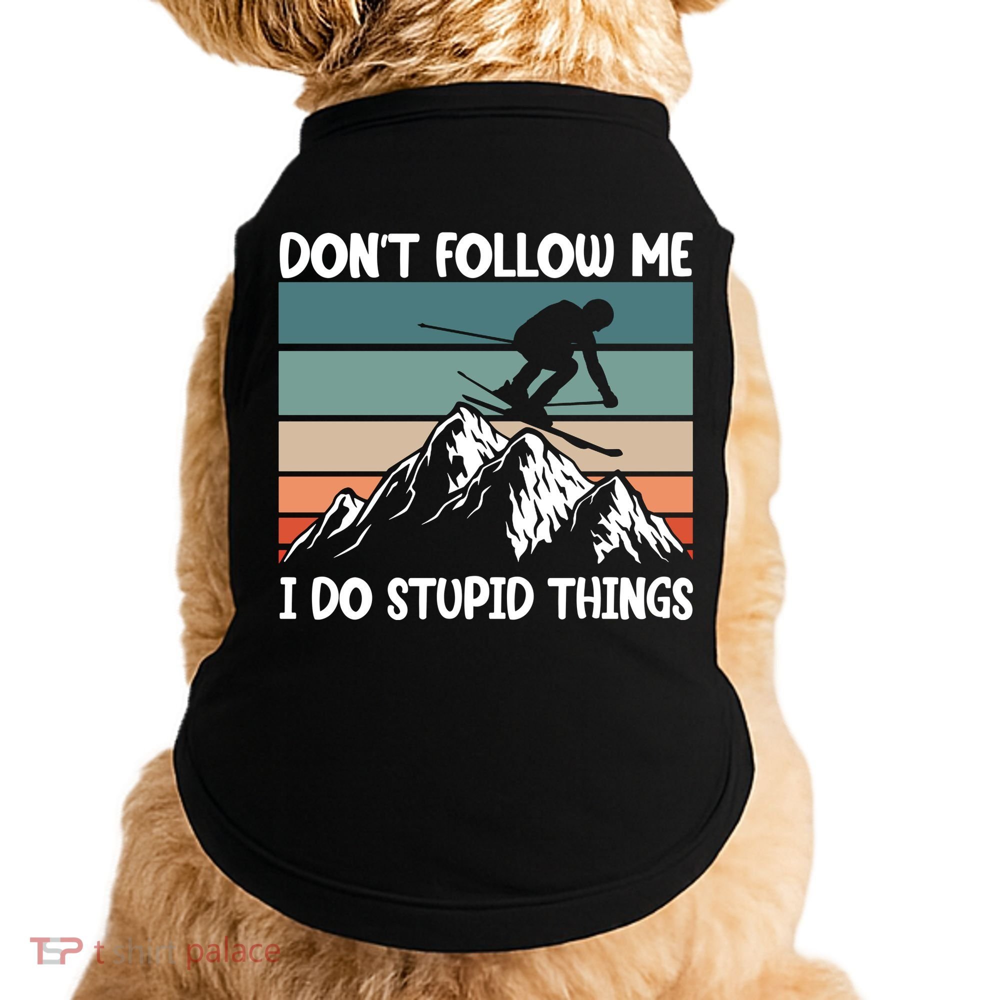 Don't Follow Me I Do Stupid Things Funny Skiing Doggie Tank