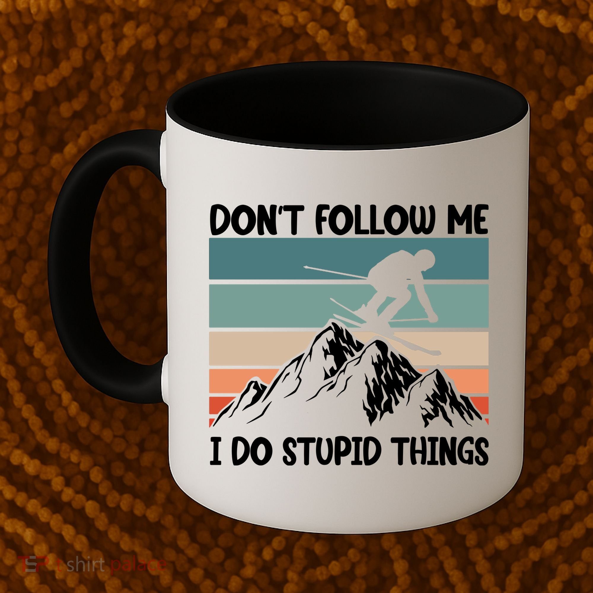 Don't Follow Me I Do Stupid Things Funny Skiing Coffee Mug