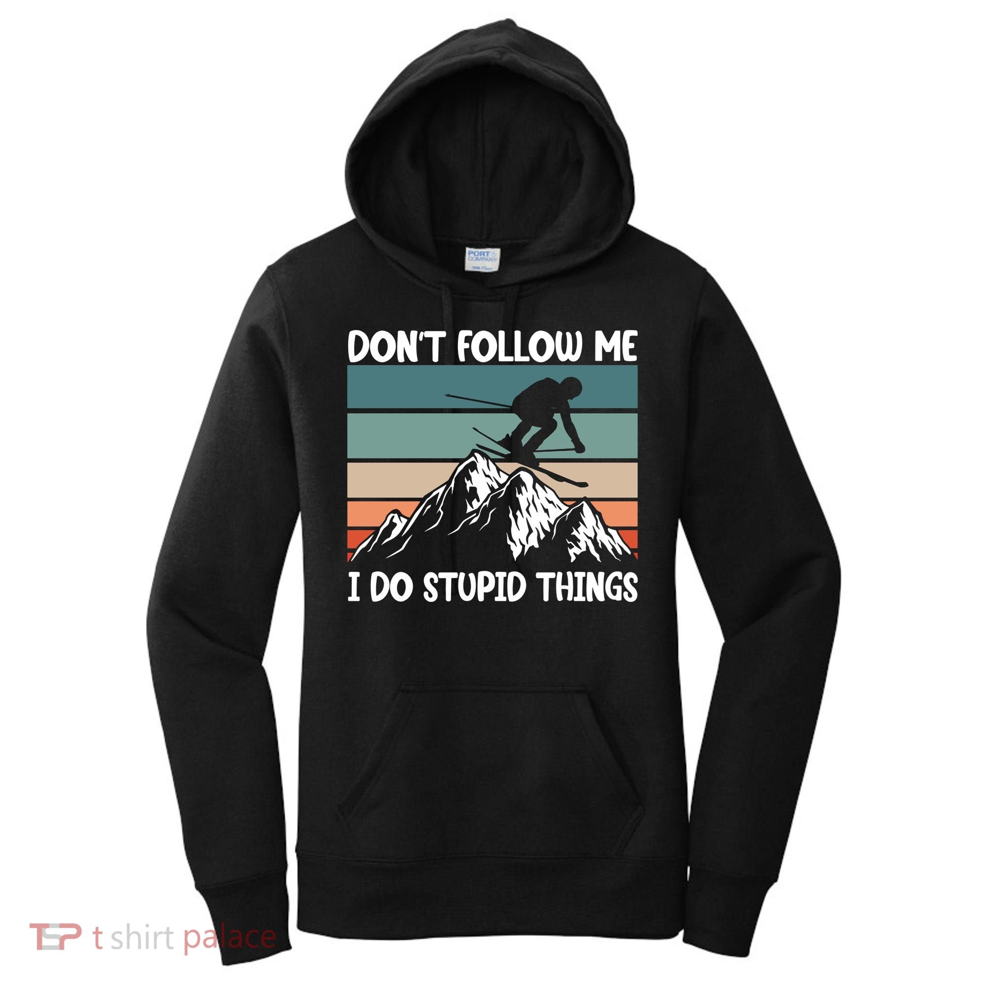 Don't Follow Me I Do Stupid Things Funny Skiing Women's Hoodie
