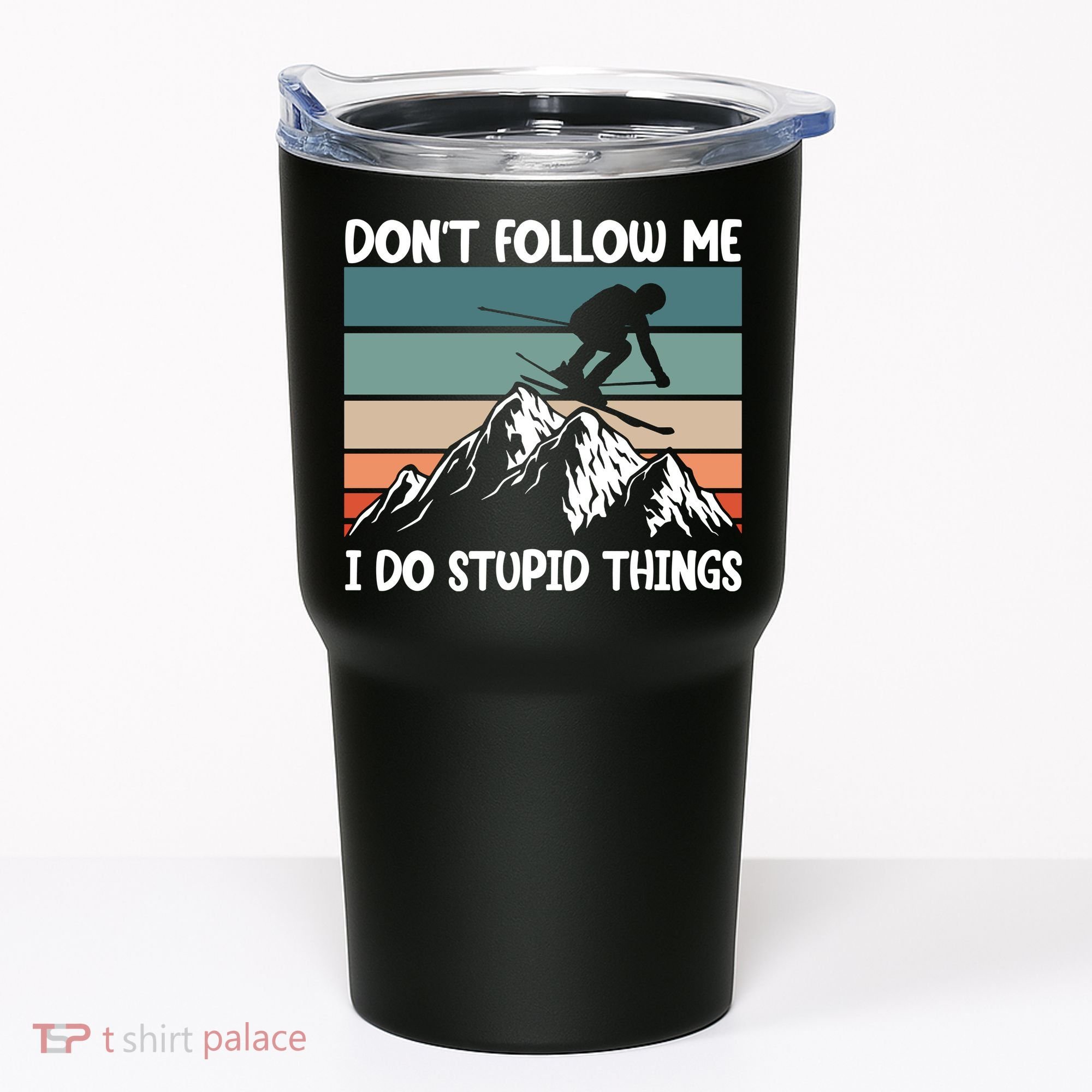 Don't Follow Me I Do Stupid Things Funny Skiing Tumbler