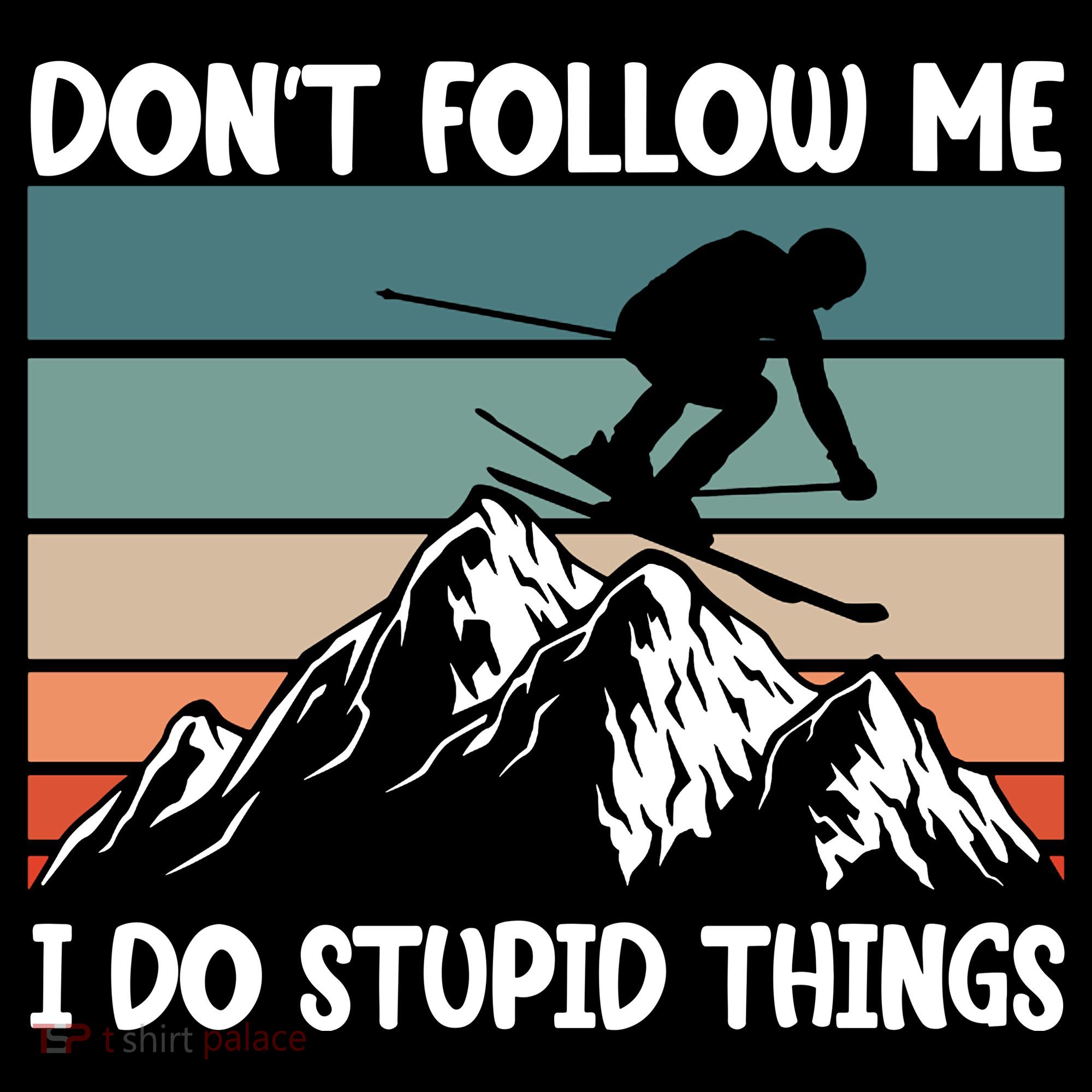 Don't Follow Me I Do Stupid Things Funny Skiing Women's Tank Top