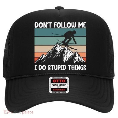 Don't Follow Me I Do Stupid Things Funny Skiing Hat