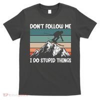 Don't Follow Me I Do Stupid Things Funny Skiing T-Shirt thumb 0