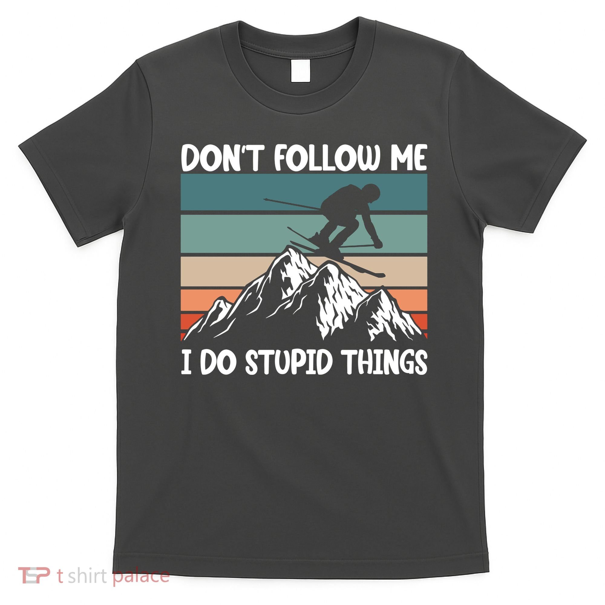 Don't Follow Me I Do Stupid Things Funny Skiing T-Shirt