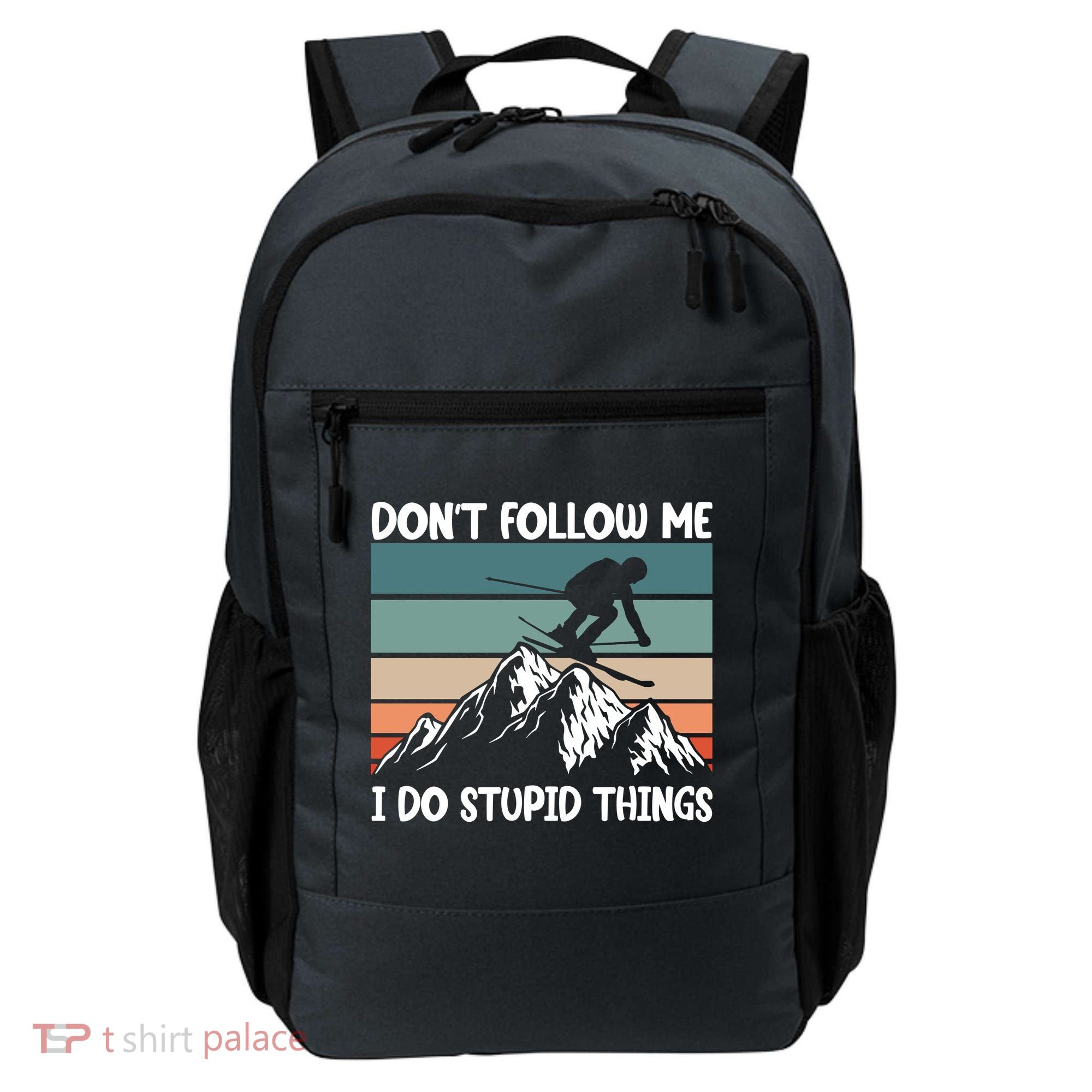 Don't Follow Me I Do Stupid Things Funny Skiing Backpack