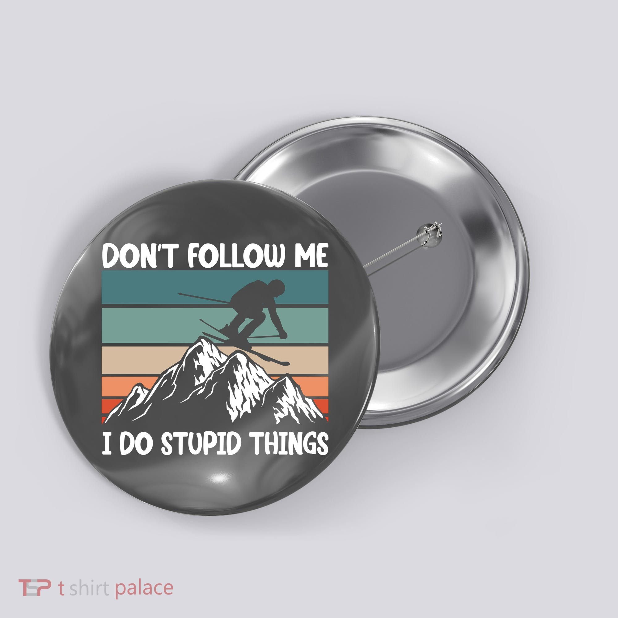 Don't Follow Me I Do Stupid Things Funny Skiing Button