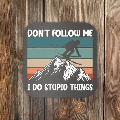 Don't Follow Me I Do Stupid Things Funny Skiing Coaster