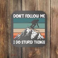 Don't Follow Me I Do Stupid Things Funny Skiing Coaster thumb 0