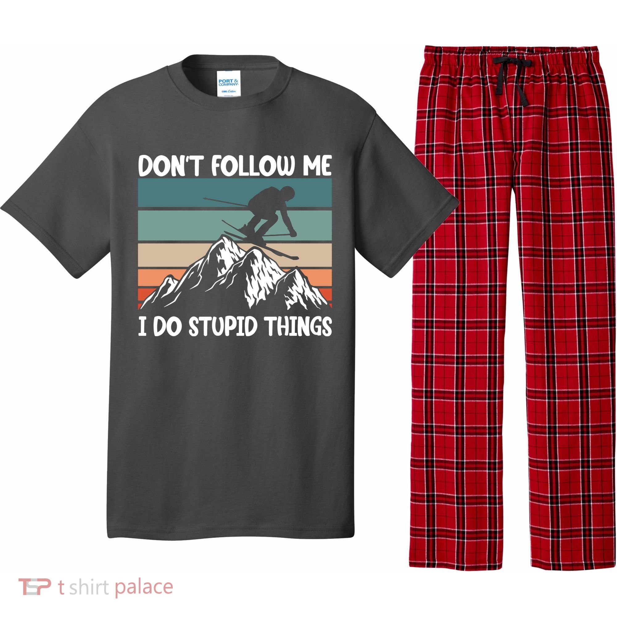 Don't Follow Me I Do Stupid Things Funny Skiing Pajama Set
