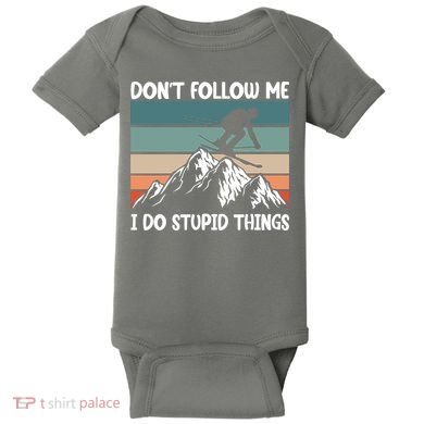 Don't Follow Me I Do Stupid Things Funny Skiing Baby Bodysuit