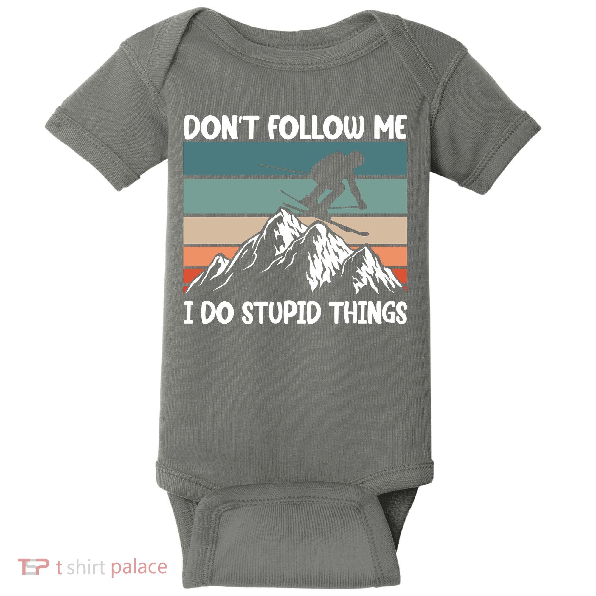 Don't Follow Me I Do Stupid Things Funny Skiing Baby Bodysuit